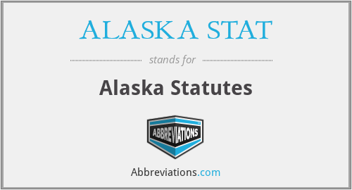 ALASKA STAT - Alaska Statutes
